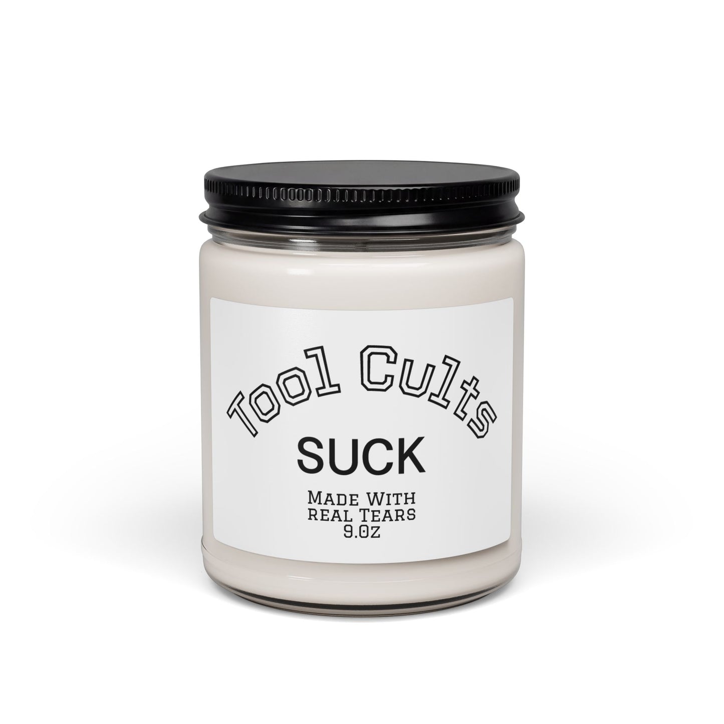 Scented Soy Candle — “Tool Cults Suck” 9oz Novelty Candle (Made with Real Tears)
