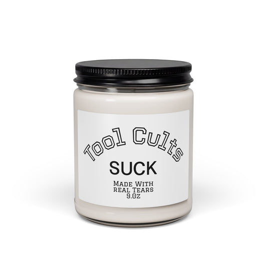 Scented Soy Candle — “Tool Cults Suck” 9oz Novelty Candle (Made with Real Tears)